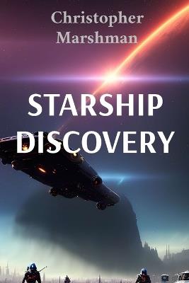 Starship Discovery: A Sci-Fi Voyage Across the Galaxy's Wonders - Christopher Marshman - cover