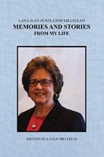 Lana Jean Pendleton Hillstead: Memories and Stories from My Life