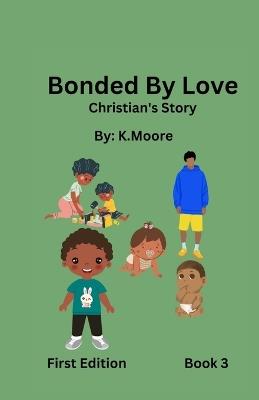 Bonded by Love (Christian's Story) - K Moore - cover