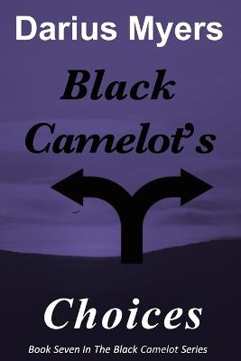 Black Camelot's Choices - Darius Myers - cover