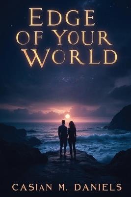 Edge of Your World - Cassian M Daniels - cover