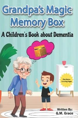 Grandpa's Magic Memory Box: A Children's Book About Dementia - Shari Claire - cover