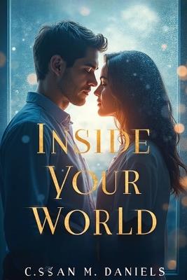 Inside Your World - Cassian M Daniels - cover