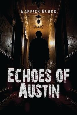 Echoes of Austin - Garrick T Blake - cover
