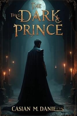 The Dark Prince - Cassian M Daniels - cover