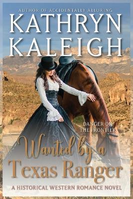 Wanted By a Texas Ranger - Kathryn Kaleigh - cover