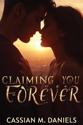 Claiming You Forever - Cassian M Daniels - cover