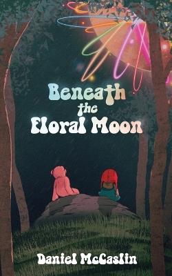 Beneath the Floral Moon - Daniel McCaslin - cover