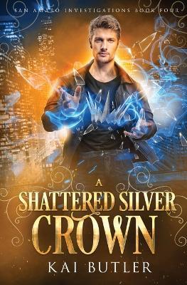 A Shattered Silver Crown - Kai Butler - cover