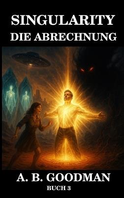 Singularity - Abrechnung: Unter dem roten Sand des Mars schlummert die letzte Hoffnung der Galaxis in Kristall - A B Goodman - cover