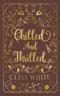 Chilled and Thrilled: A Forbidden, Best Friend's Dad, Holiday Novella - Cleo White - cover