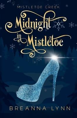 Midnight in Mistletoe: A Small Town, Forbidden Romance, Holiday Novella - Breanna Lynn - cover