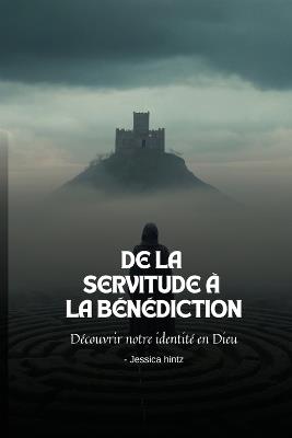De la servitude à la bénédiction: Découvrir notre identité en Dieu - Jessica Hintz - cover