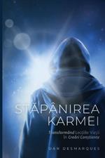 Stapânirea Karmei: Transformând Lec?iile Vie?ii în Creari Con?tiente