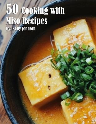 50 Cooking with Miso Recipes - Kelly Johnson - cover