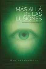 Más Allá de las Ilusiones: Descubriendo Tu Verdadera Naturaleza