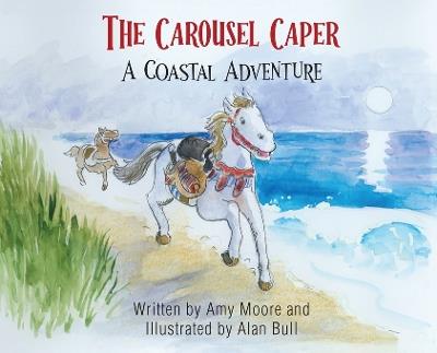 The Carousel Caper: A Coastal Adventure - Amy Moore - cover