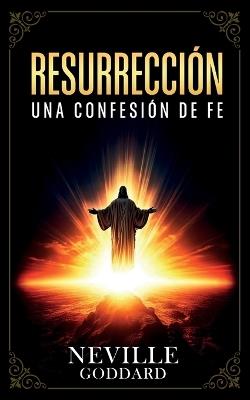 Resurrección - Una Confesión De Fe - Colección Deluxe - Neville Goddard,Imaginatio Divina Media - cover