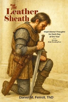 The Leather Sheath: Inspirational Thoughts for Each Day of the Year and 365-day Bible Reading Plan - Daniel M Ferrell - cover
