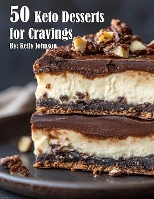 50 Keto Desserts for Cravings - Kelly Johnson - cover