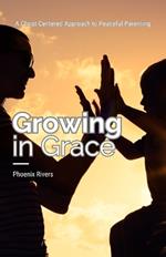 Growing in Grace: A Christ-Centered Approach to Peaceful Parenting