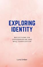 Exploring Identity: Reflections on Crossdressing and Male Feminization