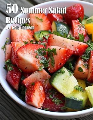 50 Summer Salad Recipes - Kelly Johnson - cover
