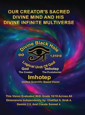 Imhotep Infinity Unified Scientific Based Research & Vision: Our Creator's Sacred Divine Mind And His Divine Infinite Multiverse - Ahmad A M Ramada - cover