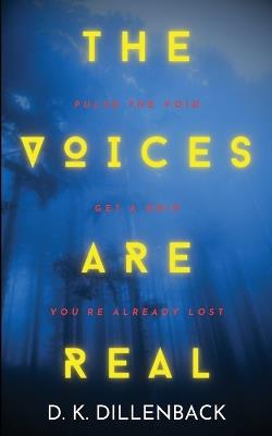 The Voices are Real: Pulse the Void, Get a Grip, You're Already Lost - Daniel Dillenback - cover