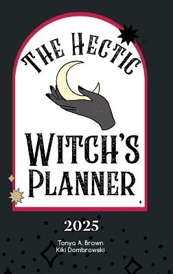 The Hectic Witch's Planner - Tonya A Brown,Kiki Dombrowski - cover