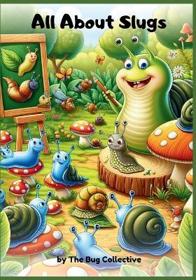 All About Slugs - The Bug Collective,Nathan Hole - cover