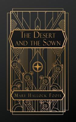 The Desert and the Sown - Mary Hallock Foote - cover