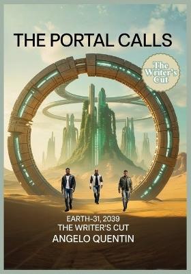 The Portal Calls: The Portal Calls: Adventure To Earth-31, 2039 (Writer's Cut) - Angelo Quentin - cover