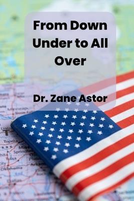 From Down Under to All Over - Zane Astor - cover