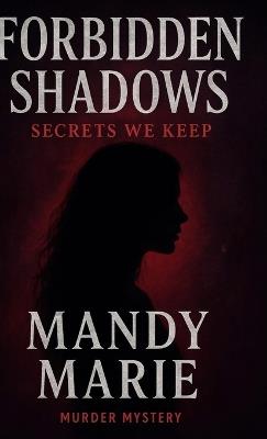 Forbidden Shadows: Secrets We Keep - Mandy Marie - cover