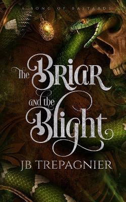 The Briar and the Blight: A Reverse Harem Fantasy Romance - Jb Trepagnier - cover