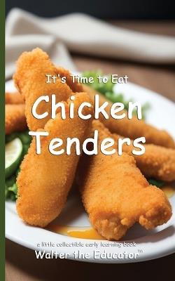 It's Time to Eat Chicken Tenders - Walter the Educator - cover