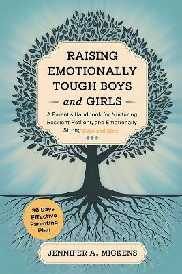 Raising Emotionally Tough Boys and Girls - Jennifer A Mickens - cover
