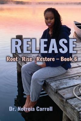 RELEASE Root - Rise - Restore - Book 5 - Netreia D Carroll - cover