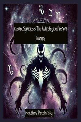 Cosmic Symbiosis: The Astrological Venom Journal - Matthew Petchinsky - cover