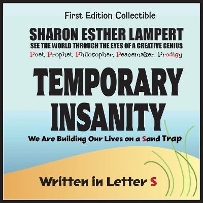 Temporary Insanity: The Awesome Art of Alliteration Using One Letter of the Alphabet - 5 STAR REVIEWS! - Sharon Esther Lampert - cover