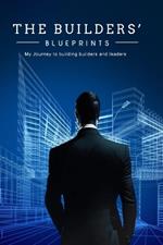 The Builder's Blueprints: My Journey to Building Builders and Leaders