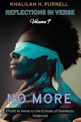 Reflections in Verse, Volume 9: No More: No More: No More - Khalilah H Purnell - cover
