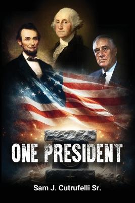 One President - Sam J Cutrufelli Sr - cover