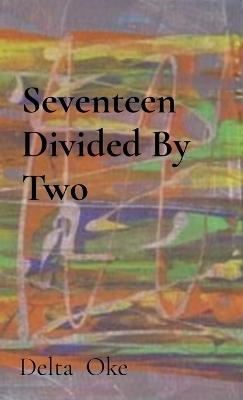 Seventeen Divided By Two - Delta Okes - cover