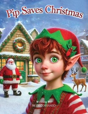 Pip Saves Christmas - Beth Costanzo - cover