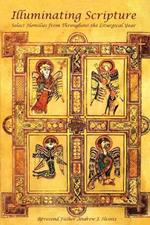 Illuminating Scripture: Select Homilies From Throughout the Liturgical Year