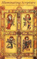 Illuminating Scripture: Select Homilies From Throughout the Liturgical Year