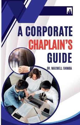 A Corporate Chaplain's Guide - Maxwell Shimba - cover