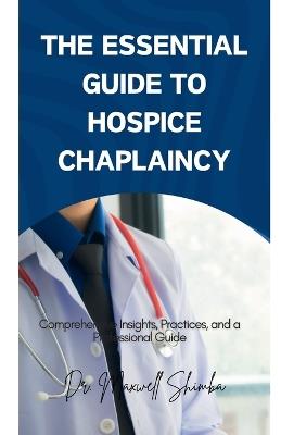 The Essential Guide to Hospice Chaplaincy - Maxwell Shimba - cover